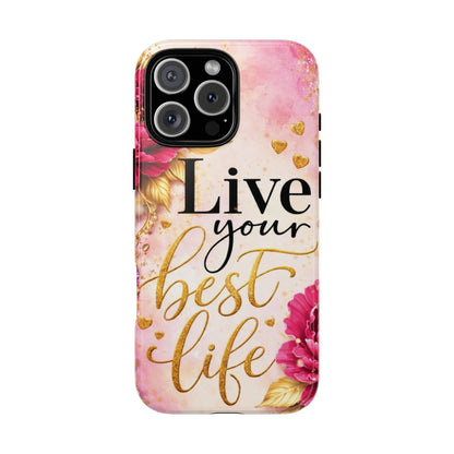 Inspirational 'Live Your Best Life' Floral Phone Case