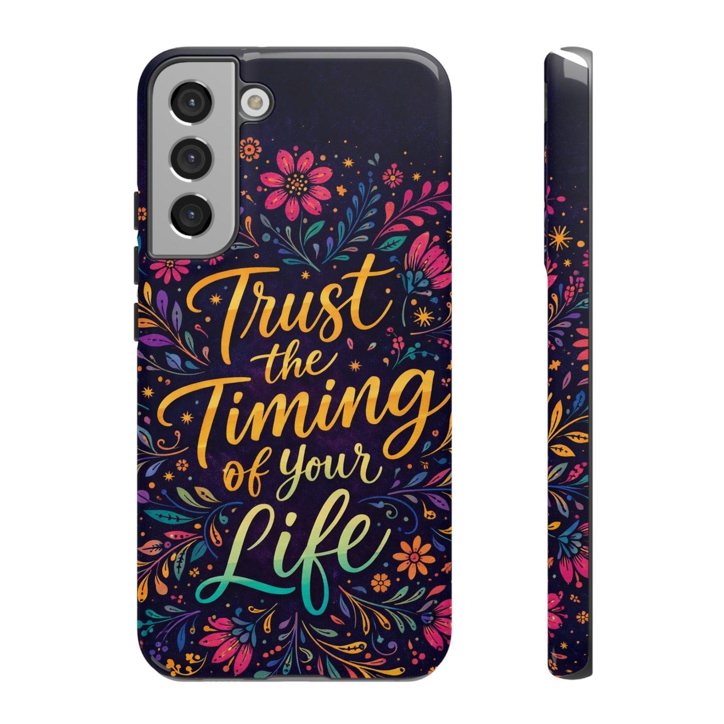 Inspirational Floral Phone Case — "Trust the Timing of Your Life"