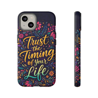 Inspirational Floral Phone Case — "Trust the Timing of Your Life"