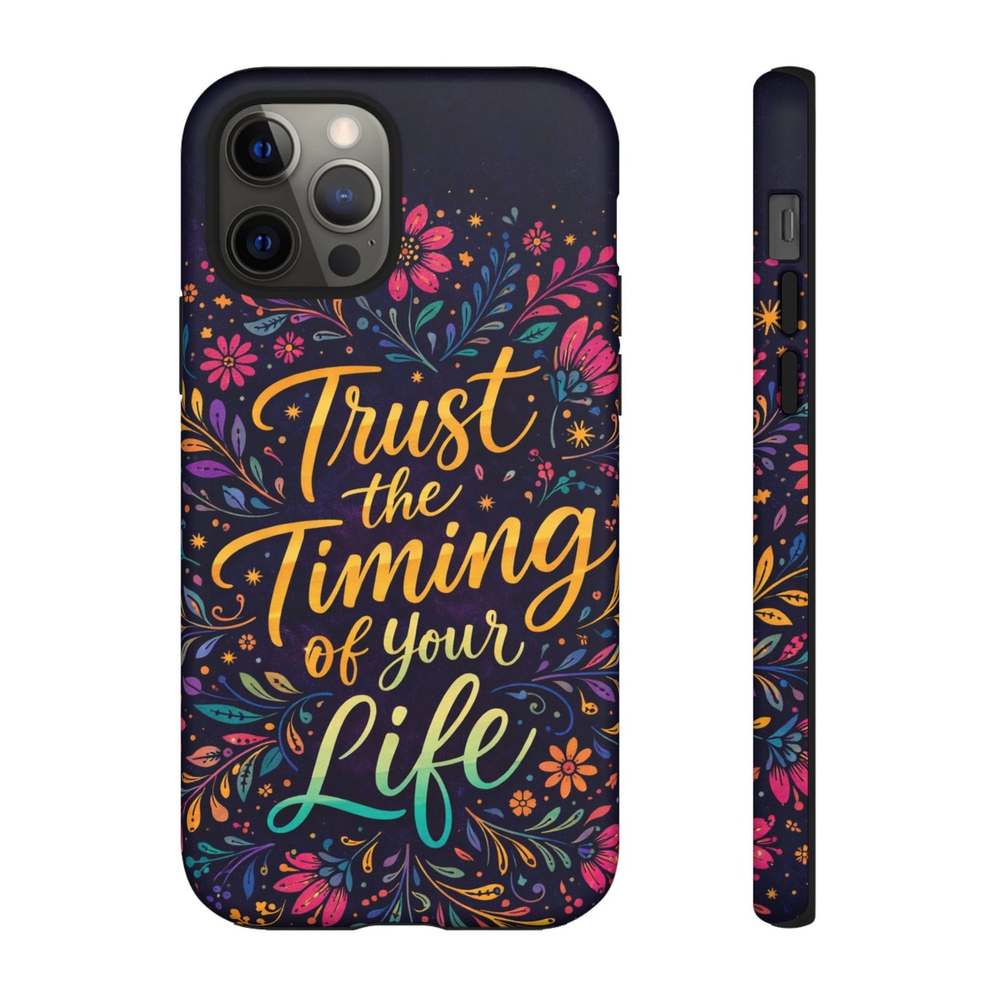 Inspirational Floral Phone Case — "Trust the Timing of Your Life"