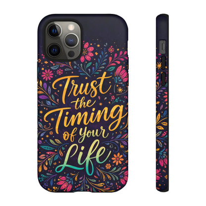 Inspirational Floral Phone Case — "Trust the Timing of Your Life"