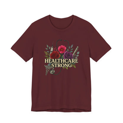 Healthcare Strong Floral T-Shirt — Nurse & Medical Staff Appreciation Tee