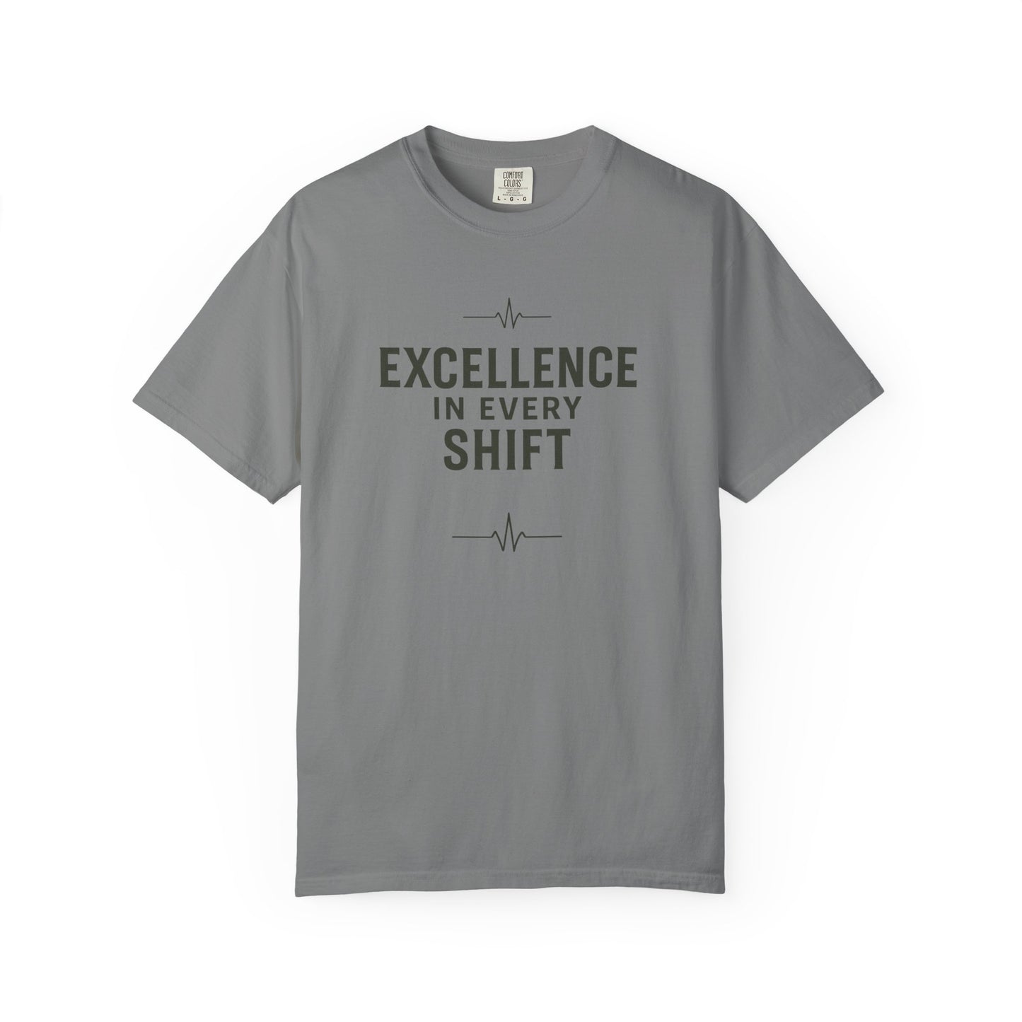 Excellence In Every Shift T-Shirt — Motivational Workwear Tee for Professionals