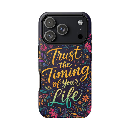 Inspirational Floral Phone Case — "Trust the Timing of Your Life"