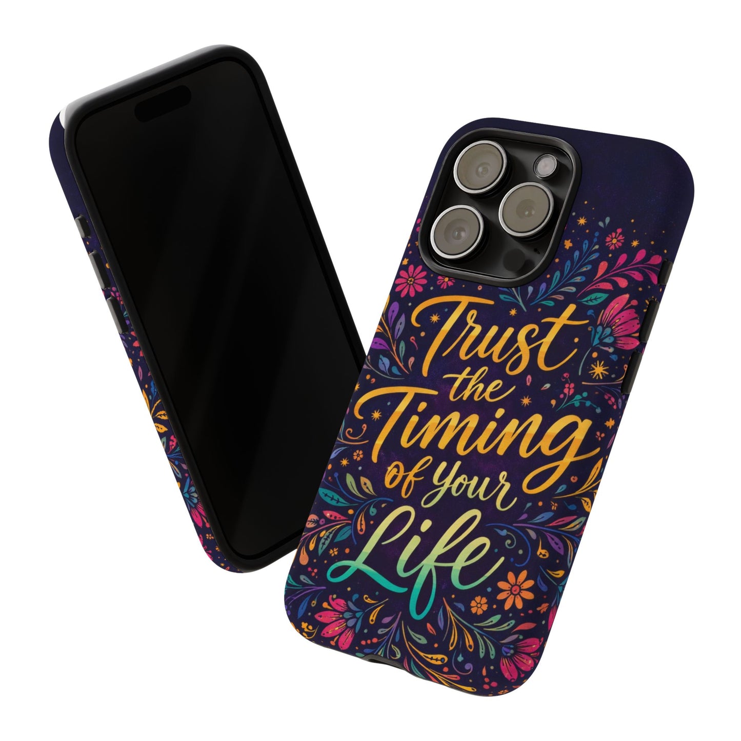 Inspirational Floral Phone Case — "Trust the Timing of Your Life"