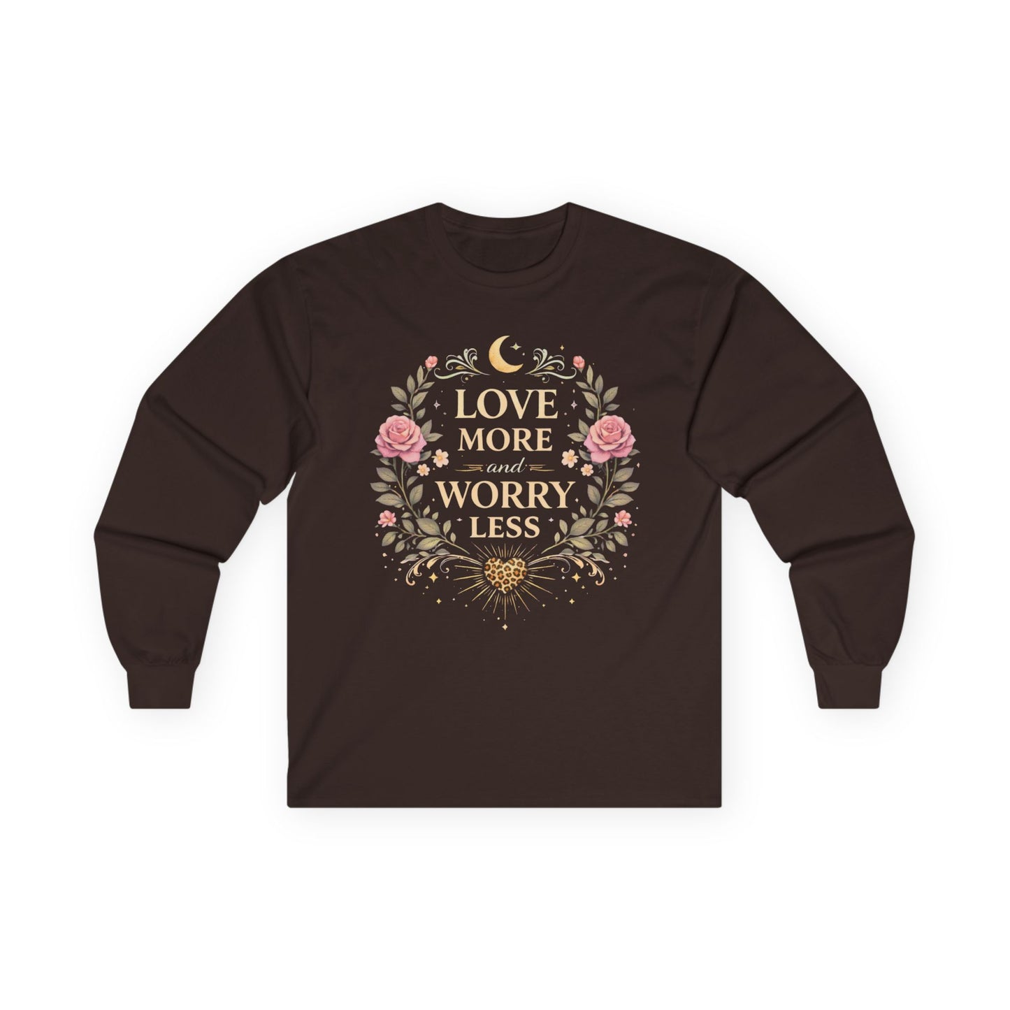 Long Sleeve Tee — "Love More Worry Less" Floral Inspirational Shirt