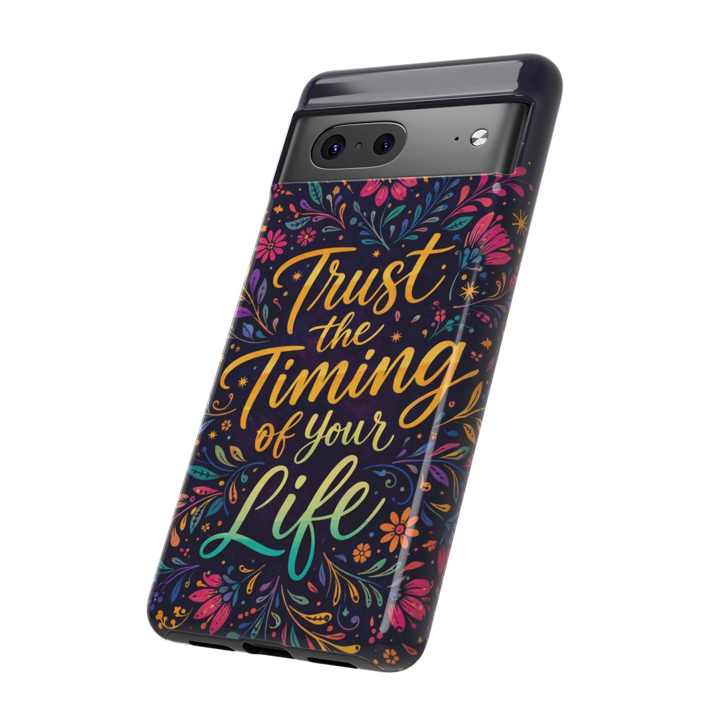 Inspirational Floral Phone Case — "Trust the Timing of Your Life"