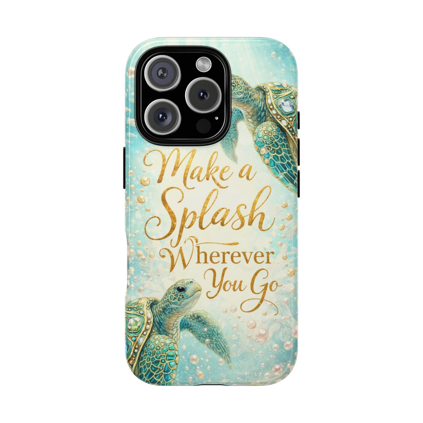Sea Turtle Phone Case — "Make a Splash Wherever You Go" Inspirational Protective Case