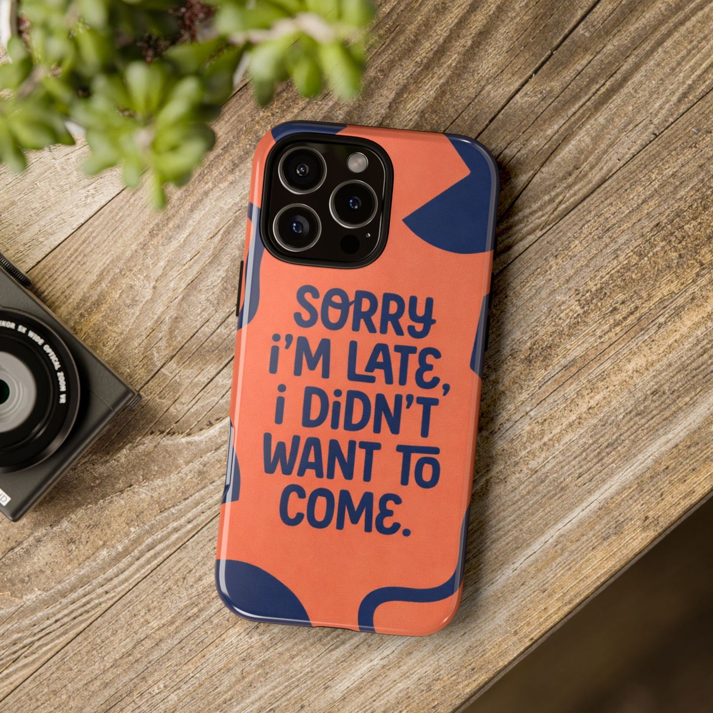Phone Case — "Sorry I’m Late, I Didn’t Want to Come" Retro Graphic