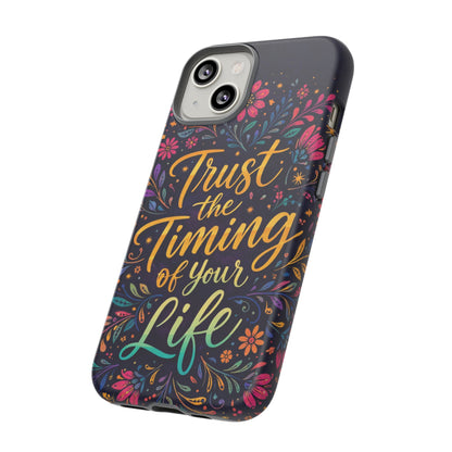 Inspirational Floral Phone Case — "Trust the Timing of Your Life"