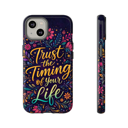 Inspirational Floral Phone Case — "Trust the Timing of Your Life"
