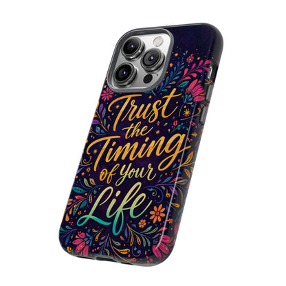 Inspirational Floral Phone Case — "Trust the Timing of Your Life"