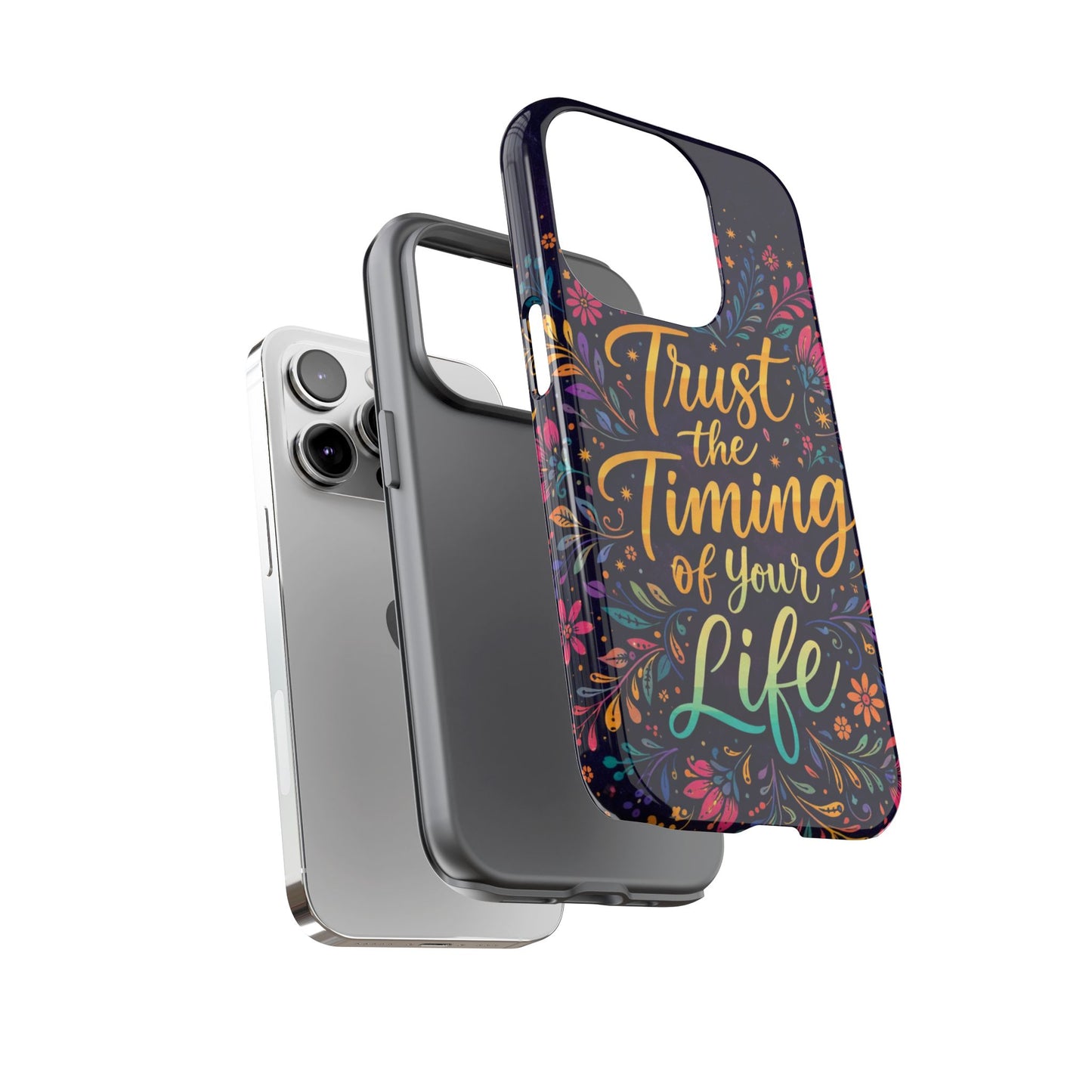 Inspirational Floral Phone Case — "Trust the Timing of Your Life"