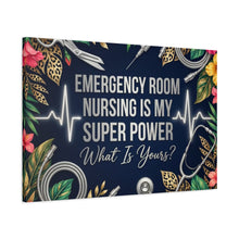 Emergency Room Nursing Is My Super Power Canvas Wall Art