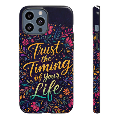 Inspirational Floral Phone Case — "Trust the Timing of Your Life"