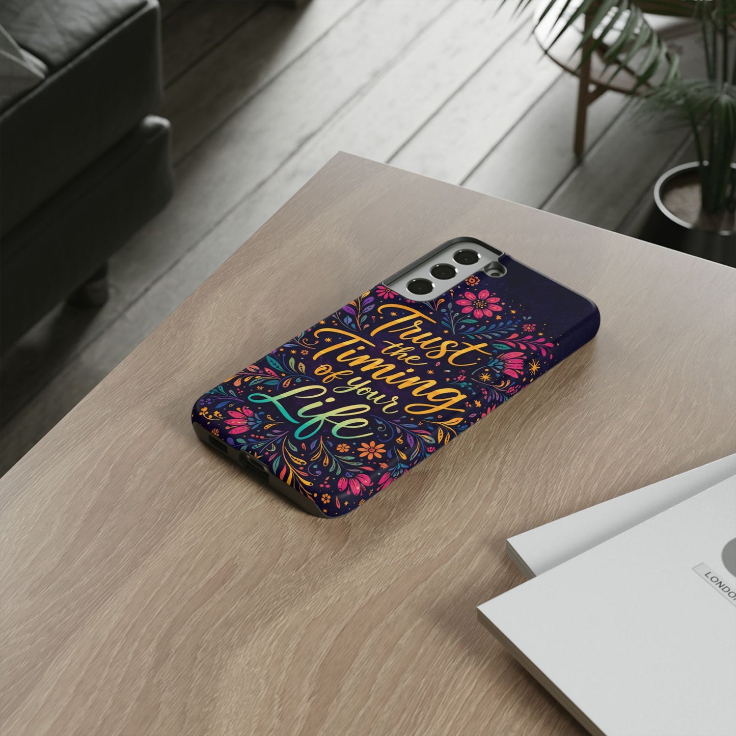 Inspirational Floral Phone Case — "Trust the Timing of Your Life"