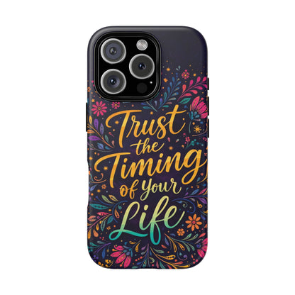 Inspirational Floral Phone Case — "Trust the Timing of Your Life"