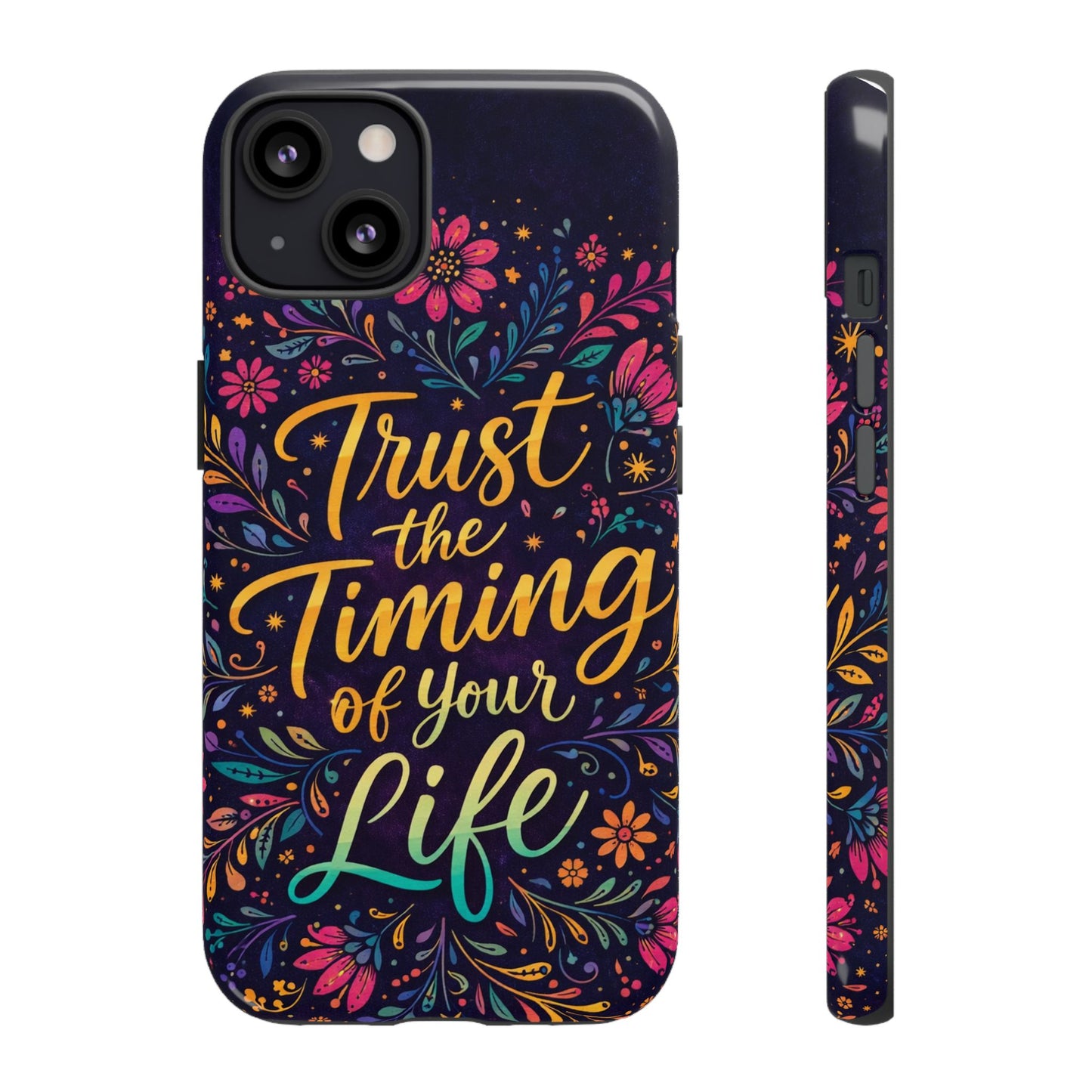 Inspirational Floral Phone Case — "Trust the Timing of Your Life"