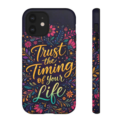 Inspirational Floral Phone Case — "Trust the Timing of Your Life"