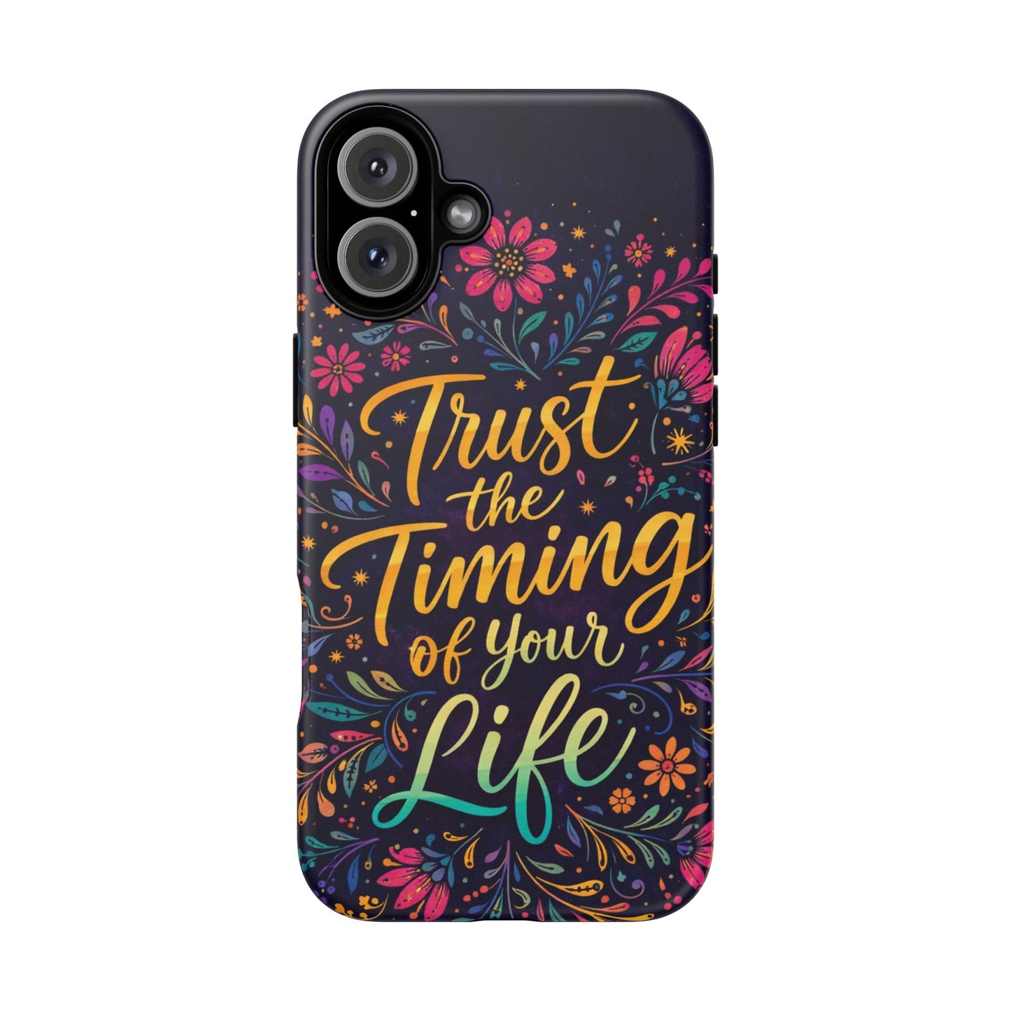 Inspirational Floral Phone Case — "Trust the Timing of Your Life"