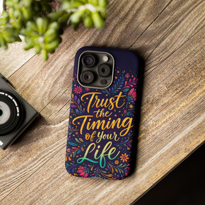 Inspirational Floral Phone Case — "Trust the Timing of Your Life"