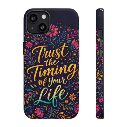 Inspirational Floral Phone Case — "Trust the Timing of Your Life"