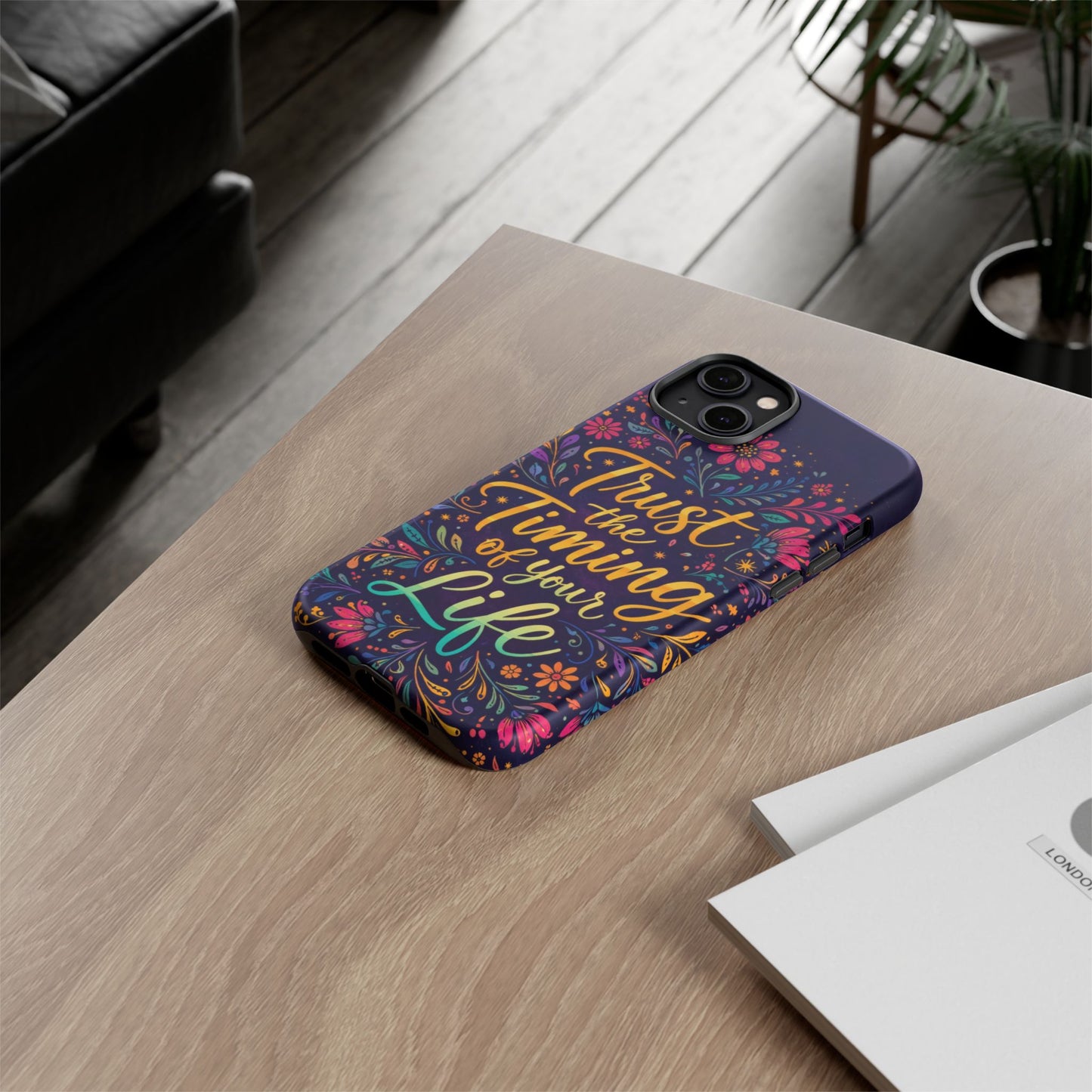 Inspirational Floral Phone Case — "Trust the Timing of Your Life"