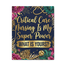Critical Care Nursing Is My Super Power Canvas Wall Art