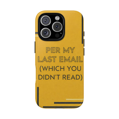 Phone Case — "Per My Last Email (Which You Didn't Read)" Humorous Office Quote
