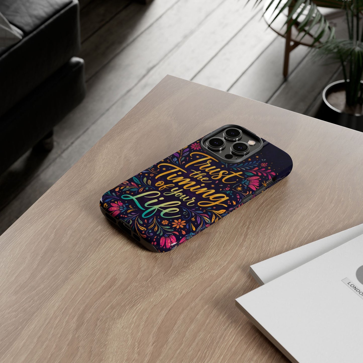 Inspirational Floral Phone Case — "Trust the Timing of Your Life"