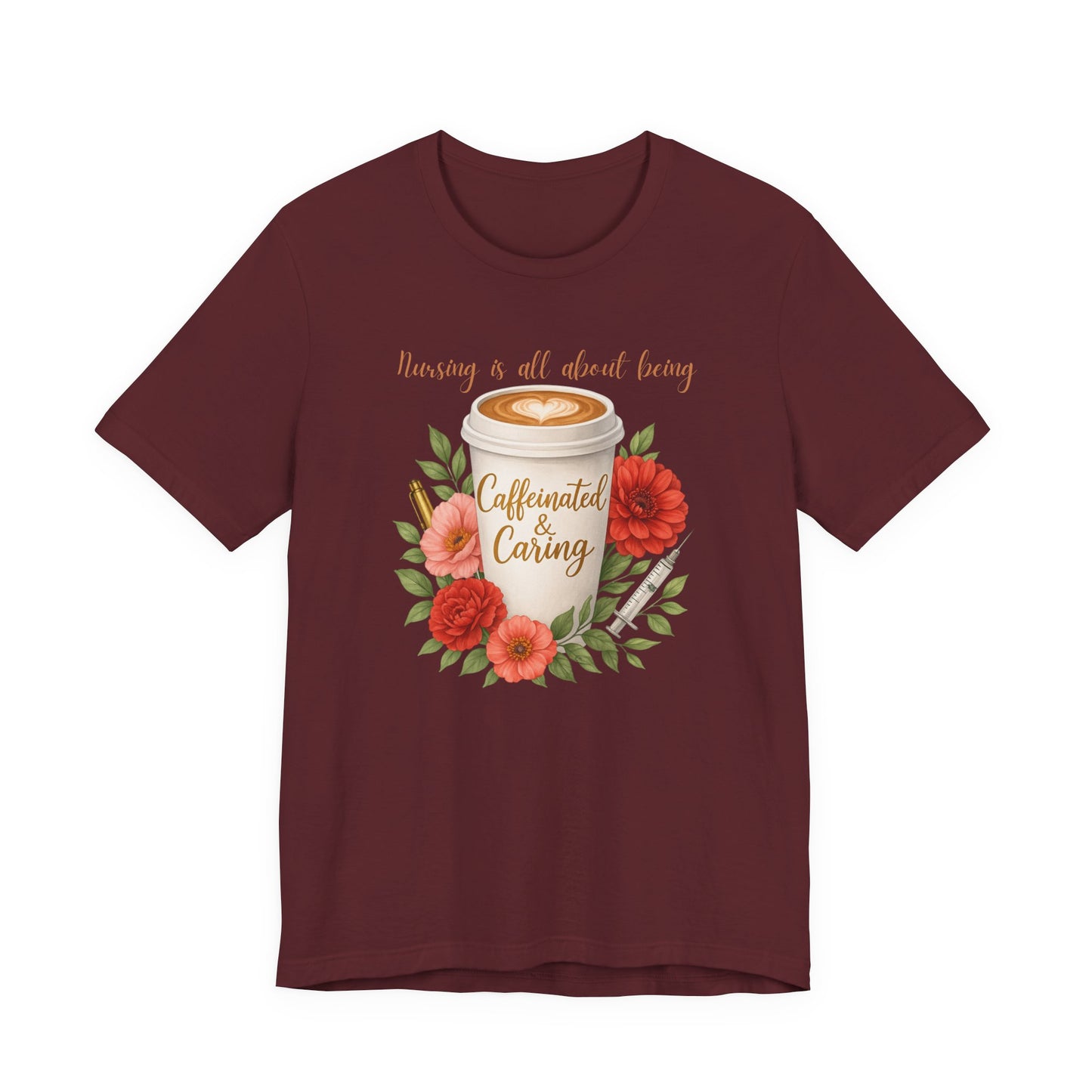 Nursing Caffeinated & Caring Tee — Floral Coffee Cup Shirt for Nurses