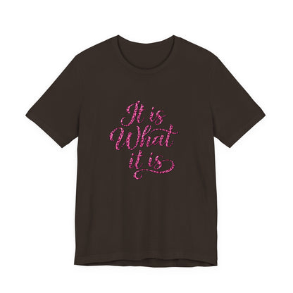 It Is What It Is T-Shirt — Casual Script Graphic Tee