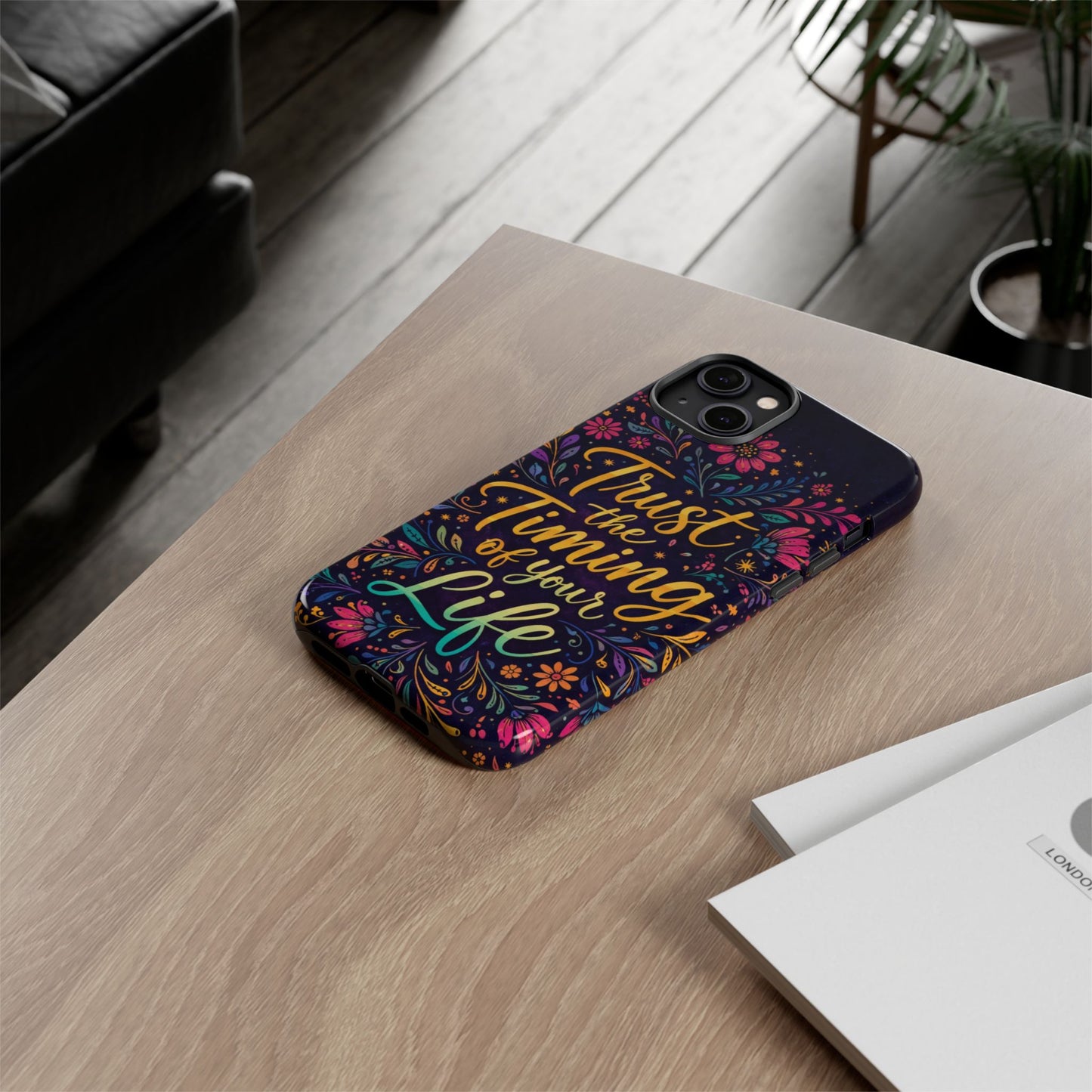 Inspirational Floral Phone Case — "Trust the Timing of Your Life"