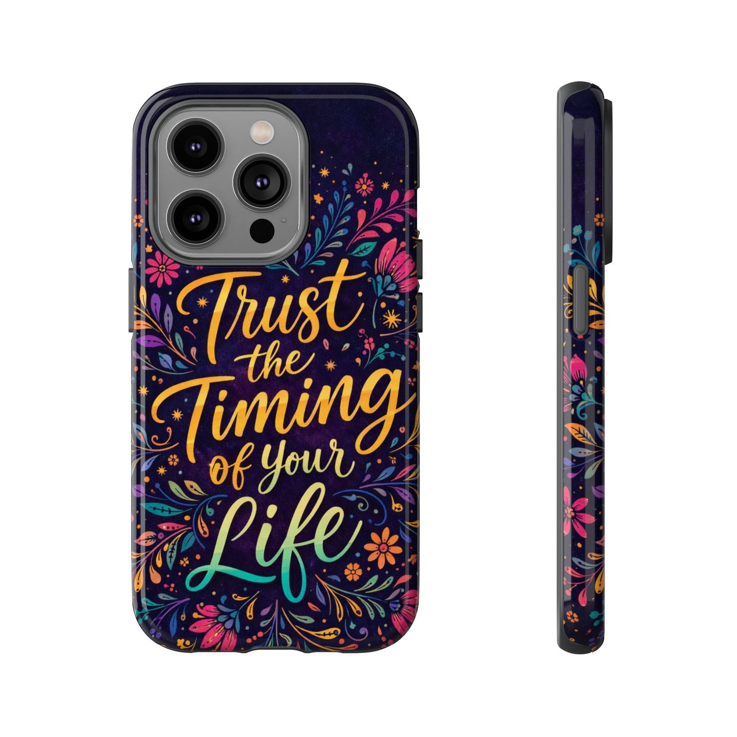 Inspirational Floral Phone Case — "Trust the Timing of Your Life"