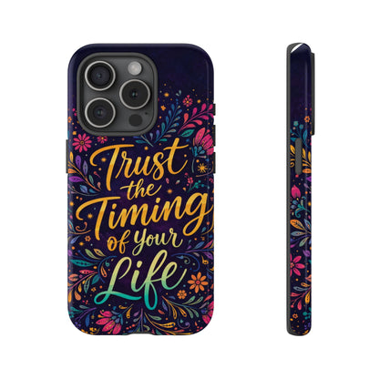 Inspirational Floral Phone Case — "Trust the Timing of Your Life"