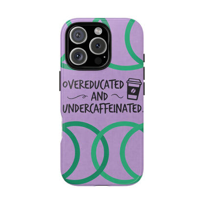 Phone Case — "Overeducated and Undercaffeinated" Lavender Coffee Quote