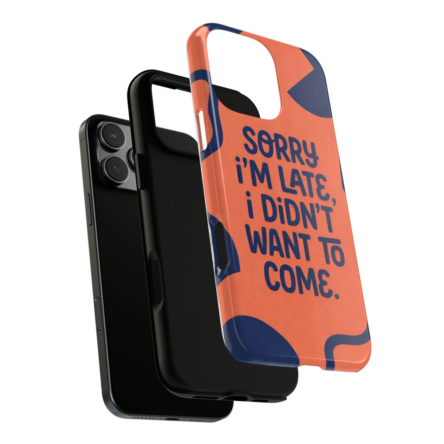 Phone Case — "Sorry I’m Late, I Didn’t Want to Come" Retro Graphic