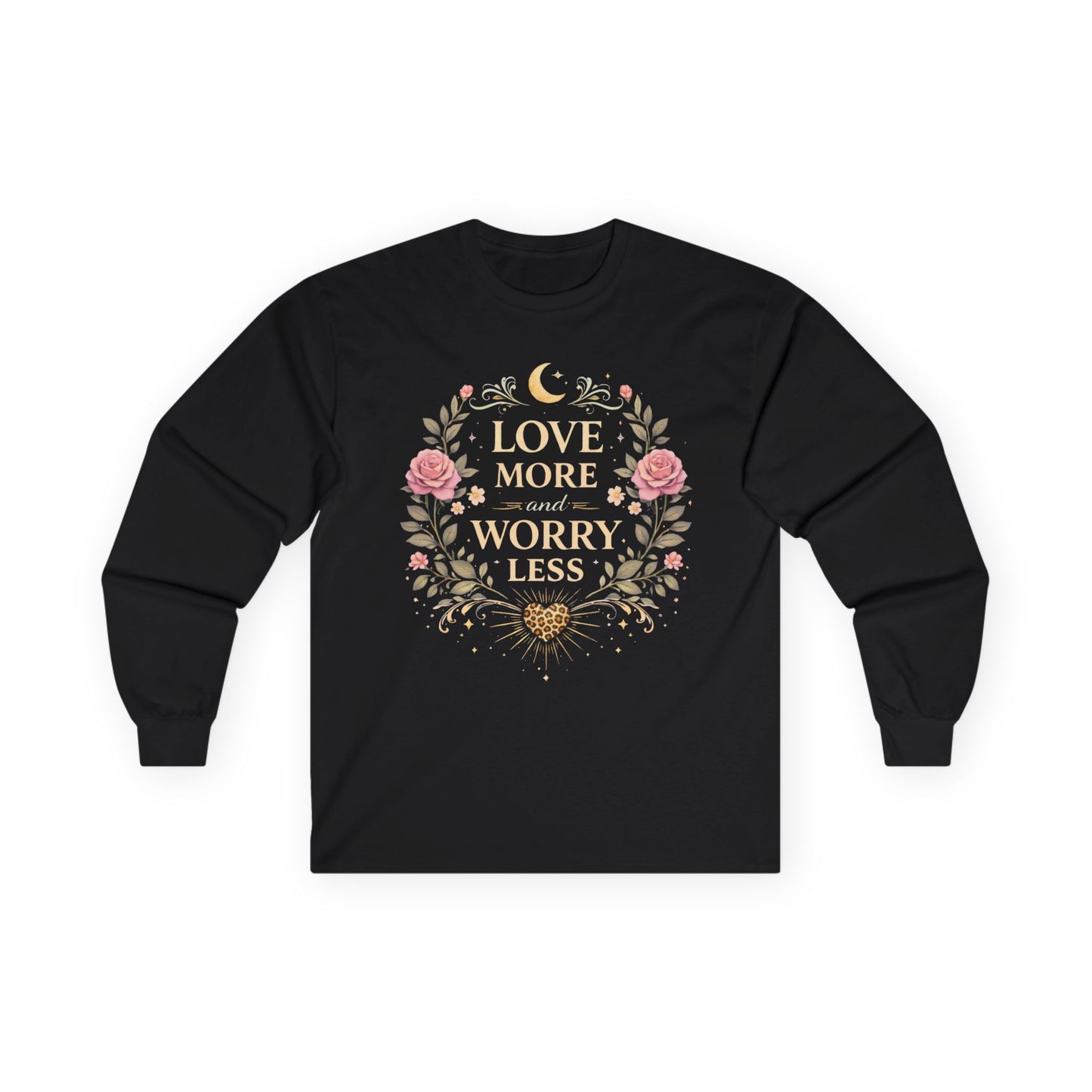 Long Sleeve Tee — "Love More Worry Less" Floral Inspirational Shirt