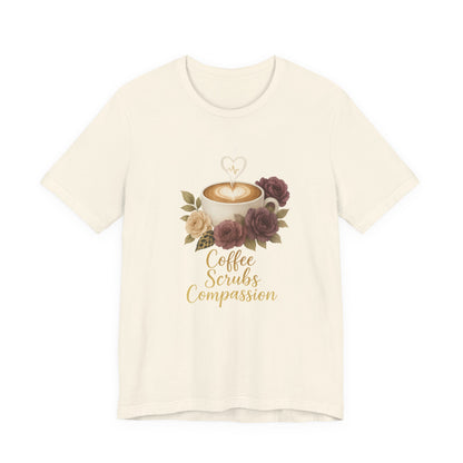 Coffee, Scrubs & Compassion Tee — Nurse Appreciation Coffee Shirt