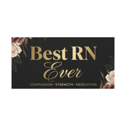 Best RN Ever Canvas Wall Art — Tribute Gift for Nurses (Compassion • Strength • Dedication)
