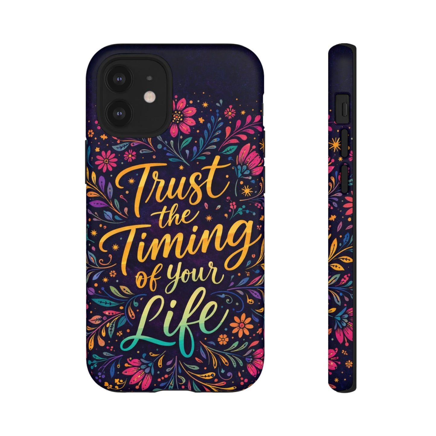 Inspirational Floral Phone Case — "Trust the Timing of Your Life"
