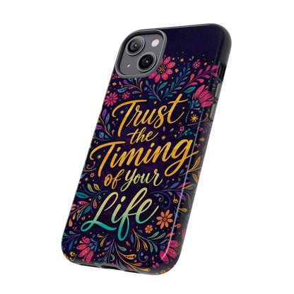 Inspirational Floral Phone Case — "Trust the Timing of Your Life"