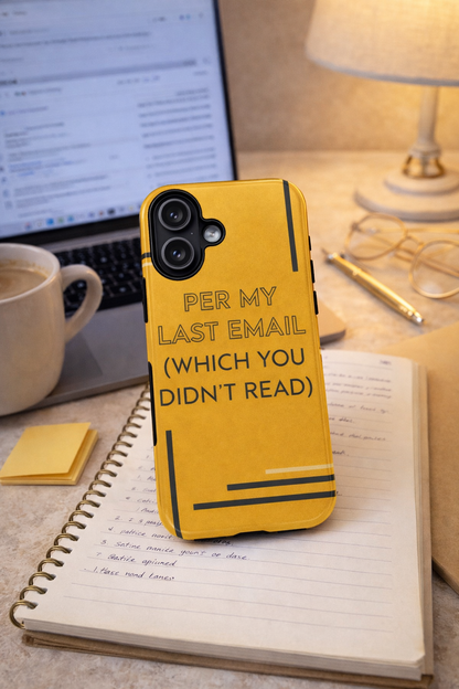 Phone Case — "Per My Last Email (Which You Didn't Read)" Humorous Office Quote