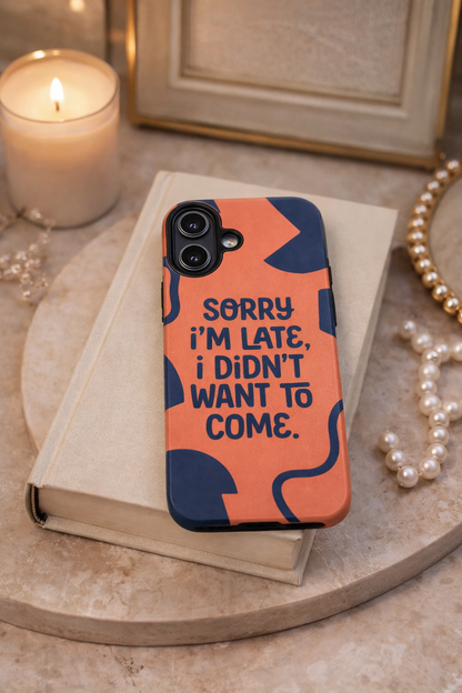 Phone Case — "Sorry I’m Late, I Didn’t Want to Come" Retro Graphic