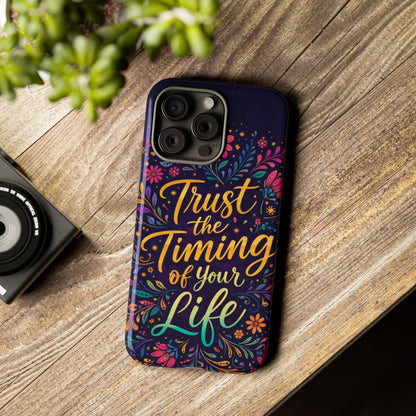 Inspirational Floral Phone Case — "Trust the Timing of Your Life"