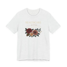 Healthcare Floral Tee — Nurse & Medical Worker Appreciation Shirt