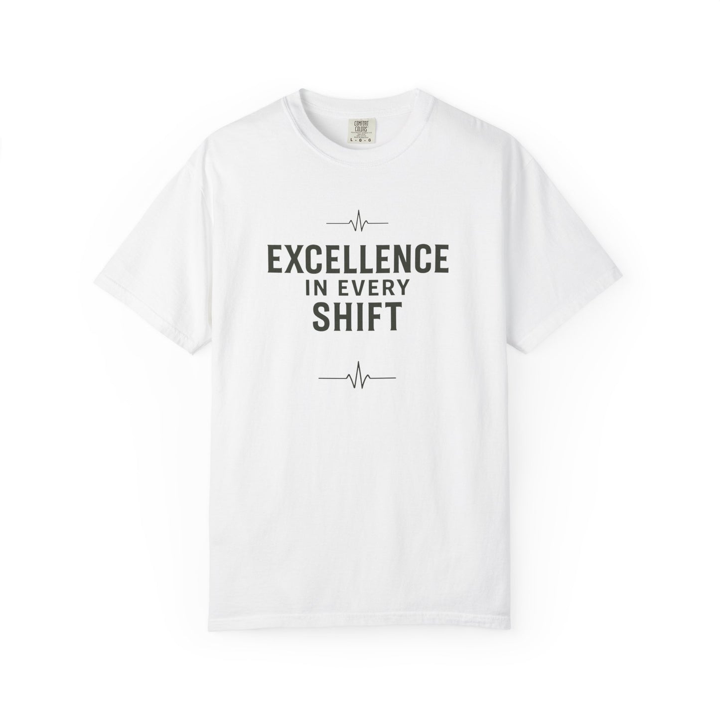 Excellence In Every Shift T-Shirt — Motivational Workwear Tee for Professionals