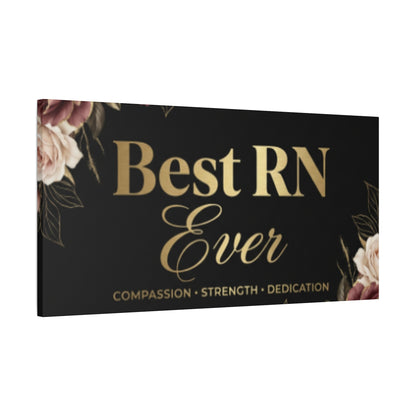 Best RN Ever Canvas Wall Art — Tribute Gift for Nurses (Compassion • Strength • Dedication)
