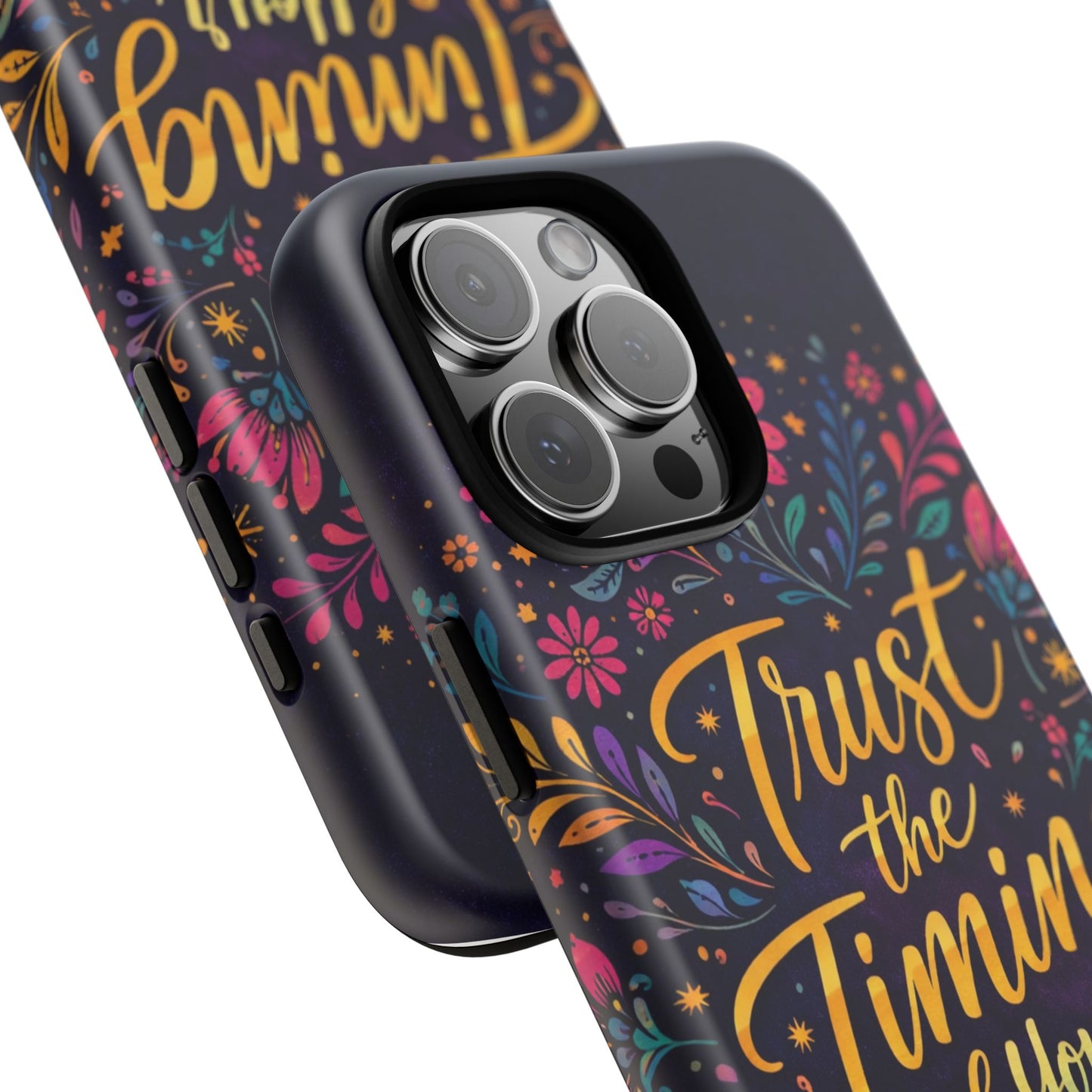 Inspirational Floral Phone Case — "Trust the Timing of Your Life"