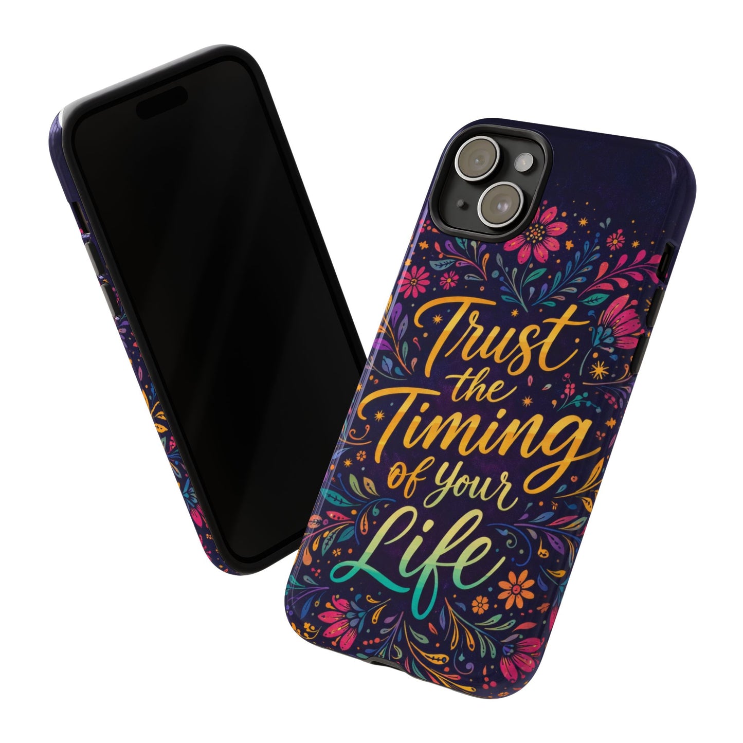 Inspirational Floral Phone Case — "Trust the Timing of Your Life"